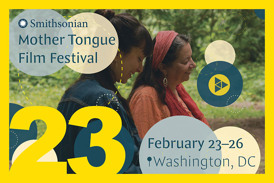 Text: Smithsonian Mother Tongue Film Festival, 2023. February 23 to 26. Washington, DC. Background design is various shades of blue and yellow circles overlapping.
